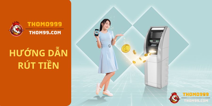 Thomo999 hướng dẫn rút tiền